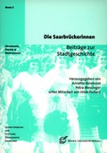 Cover: Die Saarbr&uuml;ckerinnen - R&ouml;hrig Universit&auml;tsverlag