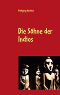 Cover: Die S&ouml;hne der Indios - BoD - Books on Demand