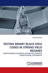 Enlarge image Cover: Testing Binary Black Hole Codes in Strong Field Regimes - LAP Lambert Academic Publishing