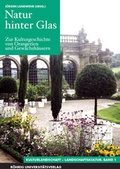 Cover: Natur hinter Glas. Zur Kulturgeschichte von Orangerien und Gew&auml;chsh&auml;usern - R&ouml;hrig Universit&auml;tsverlag