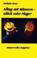 Cover: Alltag mit M&auml;nnern - Gl&uuml;ck oder Plage? - BoD - Books on Demand