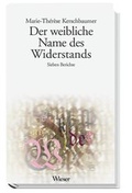 Cover: Der weibliche Name des Widerstandes - Wieser Verlag