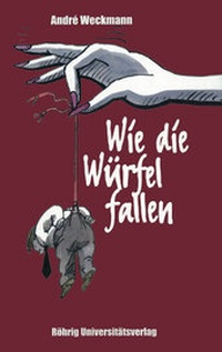 Abbildung von: Wie die Würfel fallen - Röhrig Universitätsverlag