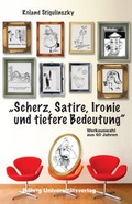 Cover: Scherz, Satire, Ironie und tiefere Bedeutung - R&ouml;hrig Universit&auml;tsverlag