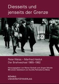 Cover: Diesseits und jenseits der Grenze. Peter Weiss - Manfred Haiduk. Der Briefwechsel 1965-1982 - R&ouml;hrig Universit&auml;tsverlag