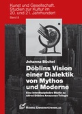 Cover: D&ouml;blins Vision einer Dialektik von Mythos und Moderne - R&ouml;hrig Universit&auml;tsverlag
