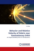 Cover: Behavior and Relative Velocity of Debris Near Geostationary Orbit - LAP Lambert Academic Publishing