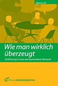 Cover: Wie man wirklich &uuml;berzeugt - R&ouml;hrig Universit&auml;tsverlag