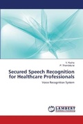 Cover: Secured Speech Recognition for Healthcare Professionals - LAP Lambert Academic Publishing