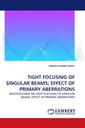 Cover: Tight Focusing of Singular Beams; Effect of Primary Aberrations - LAP Lambert Academic Publishing