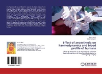 Enlarge image Cover: Effect of Anaesthesia on Haemodynamics and Blood Profile of Humans - LAP Lambert Academic Publishing