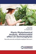 Cover: Plants Phytochemical Analysis, Antimicrobial effect on Dermatophytes - LAP Lambert Academic Publishing