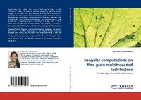 Enlarge image Cover: Irregular Computations on Fine-Grain Multithreaded Architecture - LAP Lambert Academic Publishing