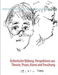 Cover: &Auml;sthetische Bildung. Perspektiven aus Theorie, Praxis, Kunst und Forschung - BoD - Books on Demand