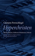 Cover: Hyperchristen. Brecht, Malraux, Mallarm&eacute;, Brinkmann, Deleuze - Turia + Kant