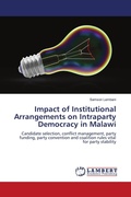 Cover: Impact of Institutional Arrangements on Intraparty Democracy in Malawi - LAP Lambert Academic Publishing