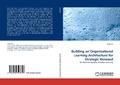 Cover: Building an Organisational Learning Architecture for Strategic Renewal - LAP Lambert Academic Publishing