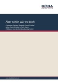 Cover: Aber sch&ouml;n w&auml;r es doch - Lied der Zeit Musikverlag GmbH
