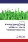 Cover: Liver Protective Effects of Eleusine Indica and Thysanolaena Latifolia - LAP Lambert Academic Publishing