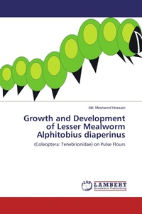 Enlarge image Cover: Growth and Development of Lesser Mealworm Alphitobius Diaperinus - LAP Lambert Academic Publishing