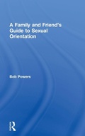 Cover: A Family and Friend's Guide to Sexual Orientation - Routledge