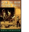 Cover: How the Irish Became White - Routledge