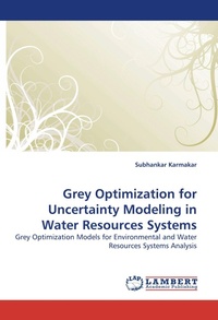 Enlarge image Cover: Grey Optimization for Uncertainty Modeling in Water Resources Systems - LAP Lambert Academic Publishing