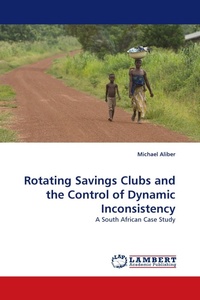 Enlarge image Cover: Rotating Savings Clubs and the Control of Dynamic Inconsistency - LAP Lambert Academic Publishing