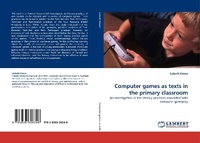 Enlarge image Cover: Computer games as texts in the primary classroom - LAP Lambert Academic Publishing