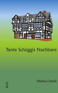 Cover: Tante Sch&uuml;ggis Nachbare - BoD - Books on Demand