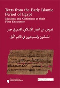 Cover: Texts from the Early Islamic Period of Egypt. Muslims and Christians at their First Encounter - Phoibos Verlag