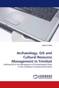 Cover: Archaeology, GIS and Cultural Resource Management in Trinidad - LAP Lambert Academic Publishing
