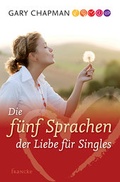 Cover: Die f&uuml;nf Sprachen der Liebe f&uuml;r Singles - Francke-Buch