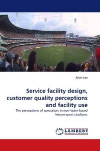 Enlarge image Cover: Service facility design, customer quality perceptions and facility use - LAP Lambert Academic Publishing