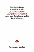 Cover: S/E/M/EI/O/N/ /A/OR/IST/I/CON. Oder zur Autobiographie Sem Schauns / S/E/M/EI/O/N/ /A/OR/IST/I/CON II - Passagen