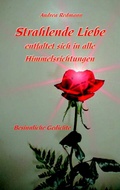 Cover: Strahlende Liebe entfaltet sich in alle Himmelsrichtungen - BoD - Books on Demand