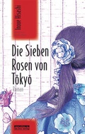 Cover: Die Sieben Rosen von Tokyo - bebra verlag