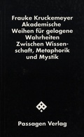Cover: Akademische Weihen f&uuml;r gelogene Wahrheiten - Passagen