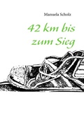 Cover: 42 km bis zum Sieg - BoD - Books on Demand