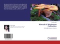 Cover: Manual of Mushroom Cultivation - LAP Lambert Academic Publishing