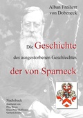 Cover: Die Geschichte des ausgestorbenen Geschlechtes der von Sparneck - BoD - Books on Demand