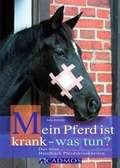 Cover: Mein Pferd ist krank - was tun? - Cadmos Verlag