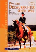 Cover: Was der Dressurrichter sehen will - Cadmos Verlag