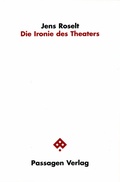 Cover: Die Ironie des Theaters - Passagen