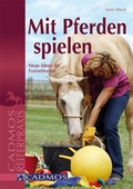 Cover: Mit Pferden spielen - Cadmos Verlag