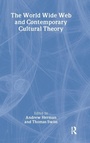 Cover: The World Wide Web and Contemporary Cultural Theory - Routledge
