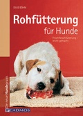 Cover: Rohf&uuml;tterung f&uuml;r Hunde - Cadmos Verlag