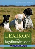 Cover: Lexikon der Jagdhundrassen - Cadmos Verlag