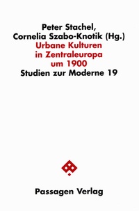 Abbildung von: Urbane Kulturen in Zentraleuropa um 1900 - Passagen
