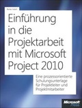 Cover: Einf&uuml;hrung in die Projektarbeit mit Microsoft Project 2010 - Microsoft